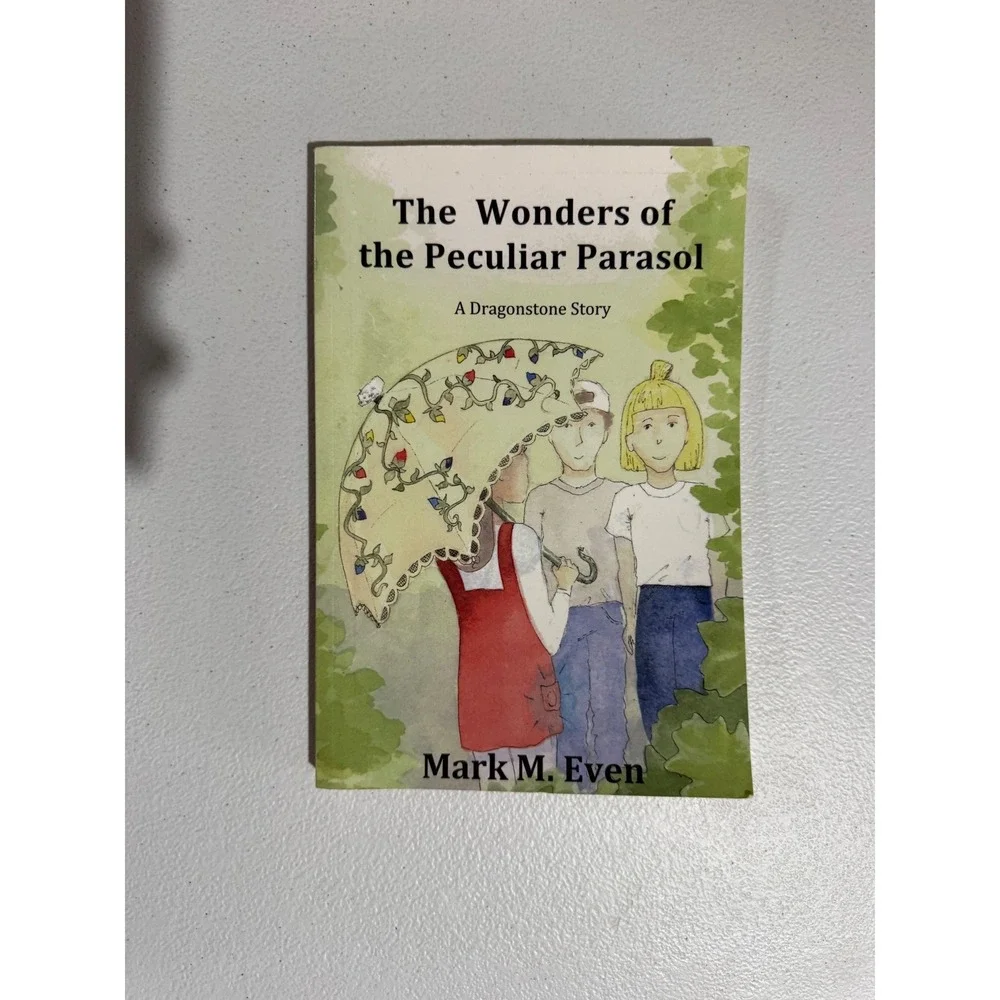 The Wonders of the Peculiar Parasol Mark M Even Dragonstone Story Book 1